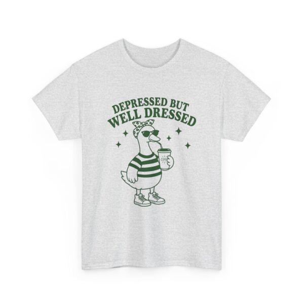 Depressed But Well Dressed Goose T-Shirt