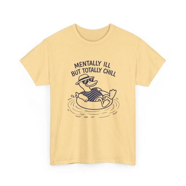 12691015219609602236_2048.jpeg Mentally Ill But Totally Chill Funny Duck T-Shirt