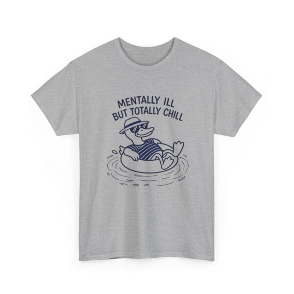 15947455900911422833_2048.jpeg Mentally Ill But Totally Chill Funny Duck T-Shirt