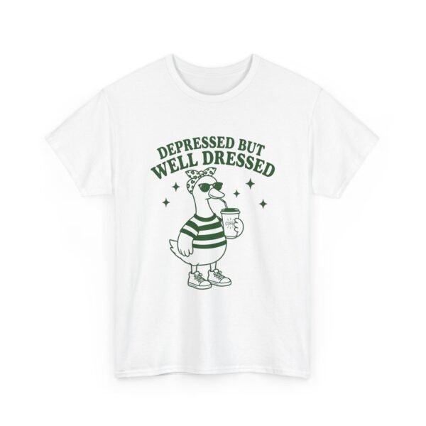 Depressed But Well Dressed Goose T-Shirt
