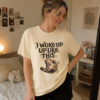 I Woke Up Like This Cat Shirt Funny Cat Lover T-Shirt Cute Lazy Cat Graphic Tee I Woke Up Like This Cat T-Shirt